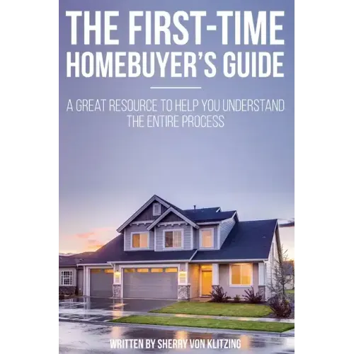 First Time Homebuyer's Guide: The Homebuying Process: What You Need to Know