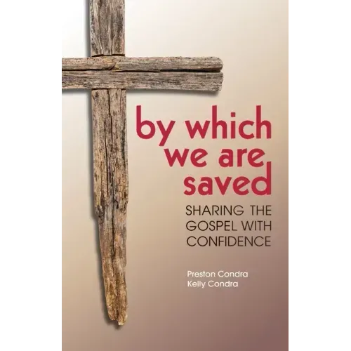 By Which We Are Saved: Sharing the Gospel with Confidence