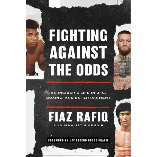 Fighting Against the Odds: An Insider's Life in Ufc, Boxing, and Entertainment