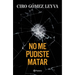 No Me Pudiste Matar (Memorias) / You Couldn't Kill Me (a Memoir)