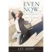 Even Now ...