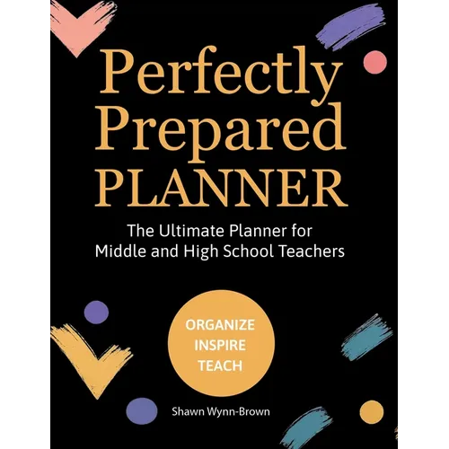 Perfectly Prepared Planner, The Ultimate Planner for Middle and High School Teachers