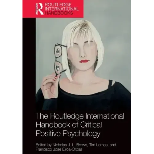 The Routledge International Handbook of Critical Positive Psychology