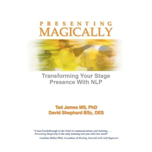 Presenting Magically: Transforming Your Stage Presence with Nlp