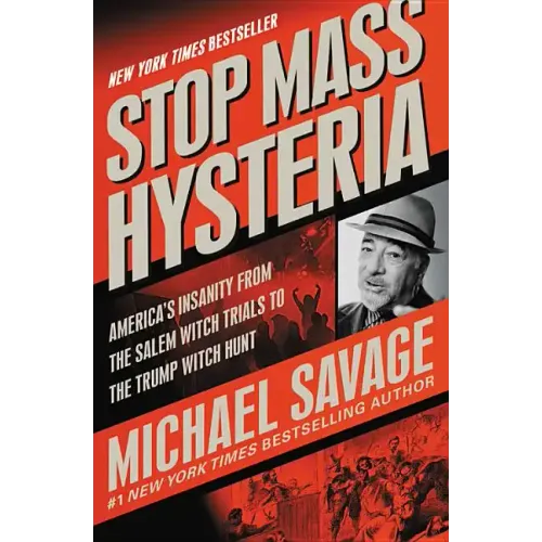 Stop Mass Hysteria: America's Insanity from the Salem Witch Trials to the Trump Witch Hunt