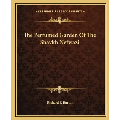 The Perfumed Garden of the Shaykh Nefwazi