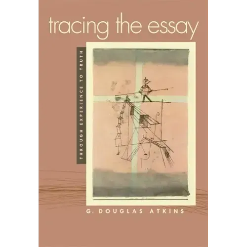 Tracing the Essay: Through Experience to Truth