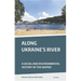 Along Ukraine's River: A Social and Environmental History of the Dnipro
