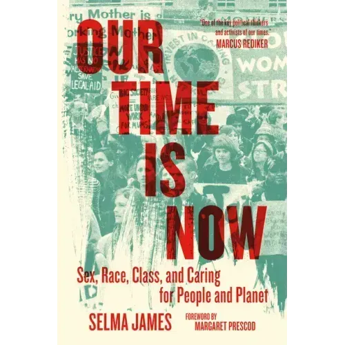 Our Time Is Now: Sex, Race, Class, and Caring for People and Planet