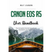 Canon EOS R5 User Handbook: The Complete EOS R5 Manual with Illustrations for Beginners