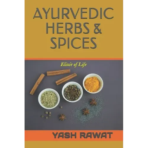 Ayurvedic Herbs & Spices: Elixir of Life