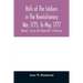 Rolls of the soldiers in the revolutionary war, 1775, to May, 1777: with an appendix embracing diaries of Lieut. Jonathan Burton. Volume I - of war ro
