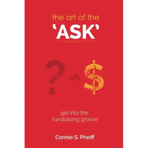 The Art of the Ask: Get in your fundraising groove