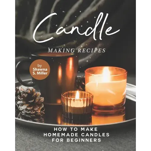 Candle Making Recipes: How to Make Homemade Candles for Beginners