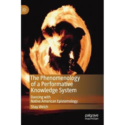 The Phenomenology of a Performative Knowledge System: Dancing with Native American Epistemology