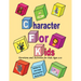Character For Kids: Devotions and Activities for Kids Ages 3-10