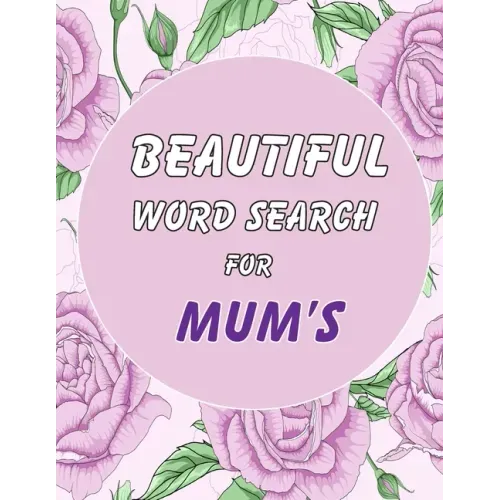 Beautiful Word Search for Mum's: Puzzle Book With Beautiful Cover. Great Gift Idea for Women! Including Solutions.