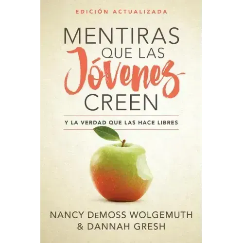 Mentiras Que Las Jóvenes Creen, Edición Revisada: Y La Verdad Que Las Hace Libres