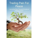 Trading Pain for Peace: Uprooting Pain Through Emotional Healing Prayer