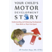 Your Child's Motor Development Story: Understanding and Enhancing Development from Birth to Their First Sport