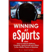 Winning At eSports: How to Improve Reflexes, Creativity, Speechcraft and Others to Be a Better Player or Streamer
