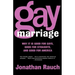 Gay Marriage: Why It Is Good for Gays, Good for Straights, and Good for America