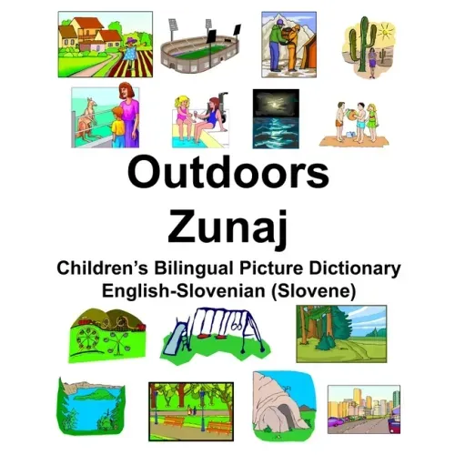 English-Slovenian (Slovene) Outdoors/Zunaj Children's Bilingual Picture Dictionary