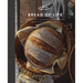 Bread of Life: Savoring the All-Satisfying Goodness of Jesus Through the Art of Bread Making