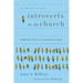 Introverts in the Church: Finding Our Place in an Extroverted Culture