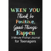 When You Think in Positive Good Things Happen: 3 Minute Prompt Journal for Teenagers Boys Writing Diary for Promote Gratitude, Self-Confidence, Self-D