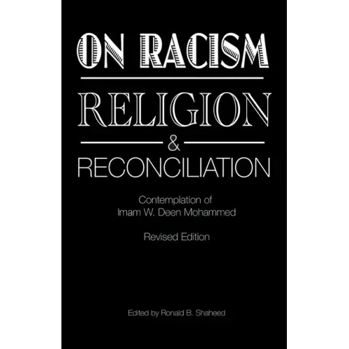 On Racism, Religion & Reconciliation: Contemplation of Imam W. Deen Mohammed