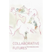 Collaborative Futures: A Book About the Future of Collaboration, Written Collaboratively