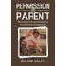 Permission to Parent: Returning to the Parenting Style of Our Parents and Grandparents