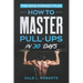 The Home Workout Plan: How to Master Pull-Ups in 30 Days
