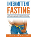 Intermittent Fasting: Heal Your Body, Get Lean Muscle and Live Longer with Intermittent Fasting