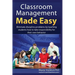 Classroom Management Made Easy: Eliminate discipline problems by teaching students how to take responsibility for their own behavior