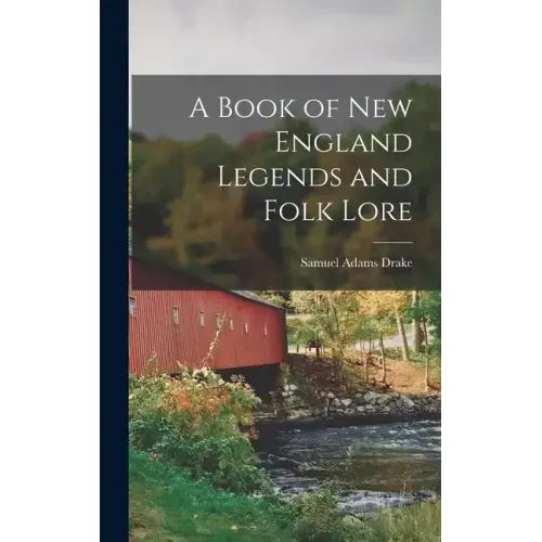 A Book of New England Legends and Folk Lore