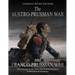 The Austro-Prussian War and Franco-Prussian War: The History of the Wars that Led to Prussia's Unification of Germany