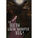 The Teeth Grow Sharper Still