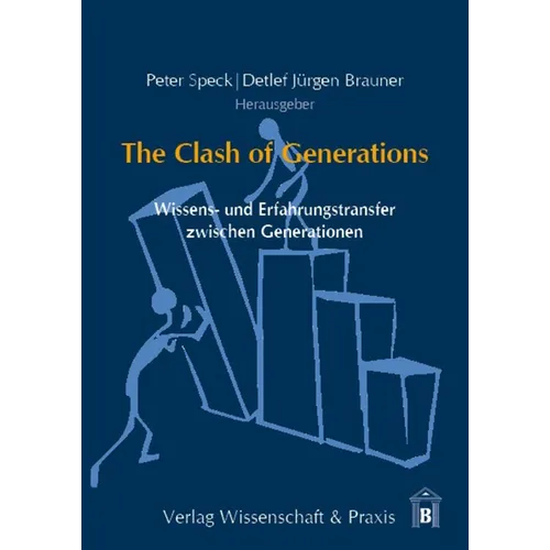 The Clash of Generations: Wissens- Und Erfahrungstransfer Zwischen Generationen