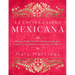 La Cocina Casera Mexicana / The Mexican Home Kitchen (Spanish Edition): Recetas Tradicionales Al Estilo Casero Que Capturan Los Sabores Y Recuerdos de
