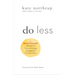 Do Less: A Revolutionary Approach to Time and Energy Management for Ambitious Women