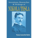 Nikola Tesla: His Inventions, Researches and Writings