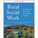Rural Social Work: Building and Sustaining Community Capacity