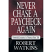 Never Chase A Paycheck Again: Powerful Lessons to Finance Your Life