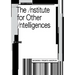 The Institute for Other Intelligences
