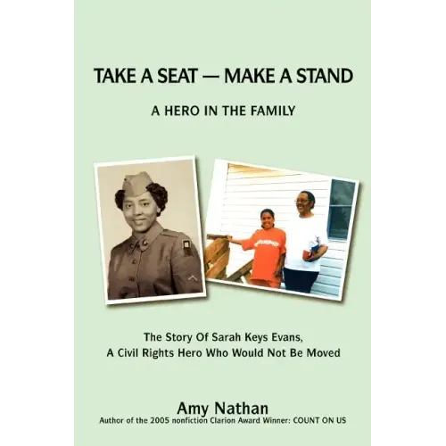 Take a Seat -- Make a Stand: A Hero in the Family: The Story of Sarah Key Evans, a Civil Rights Hero Who Would Not Be Moved