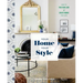 Your Home, Your Style: How to Find Your Look & Create Rooms You Love