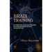 Brain Training: How to Boost Neurogenesis and Rewire Your Brain With Light (The Complete Guide to Understand the Emotions)