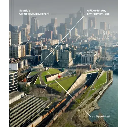 Seattle's Olympic Sculpture Park: A Place for Art, Environment, and an Open Mind